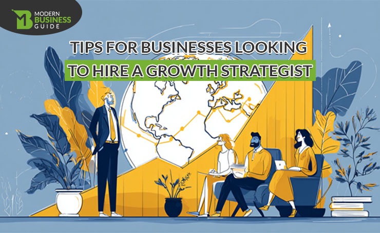 Tips for Businesses Looking to Hire a Growth Strategist